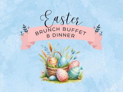 Easter Brunch Buffet & Dinner